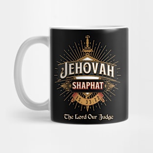 JEHOVAH SHAPHAT. THE LORD OUR JUDGE. IS 33:22 Mug